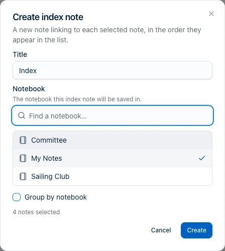 The Create index note dialog: a Title field prefilled with 'Index', a Notebook picker with My Notes ticked, an unticked Group by notebook checkbox, a '4 notes selected' caption, and Cancel and Create buttons.